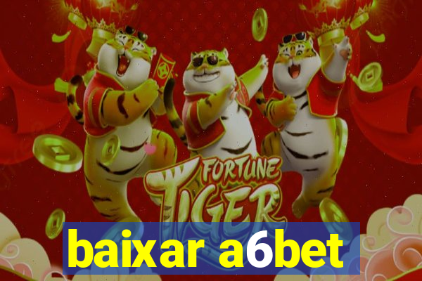 baixar a6bet